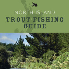 North Island Trout Fishing Guide - By John Kent